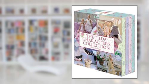 The Tilda Characters Collection: Birds, Bunnies, Angels and Dolls, written by Tone Finnanger