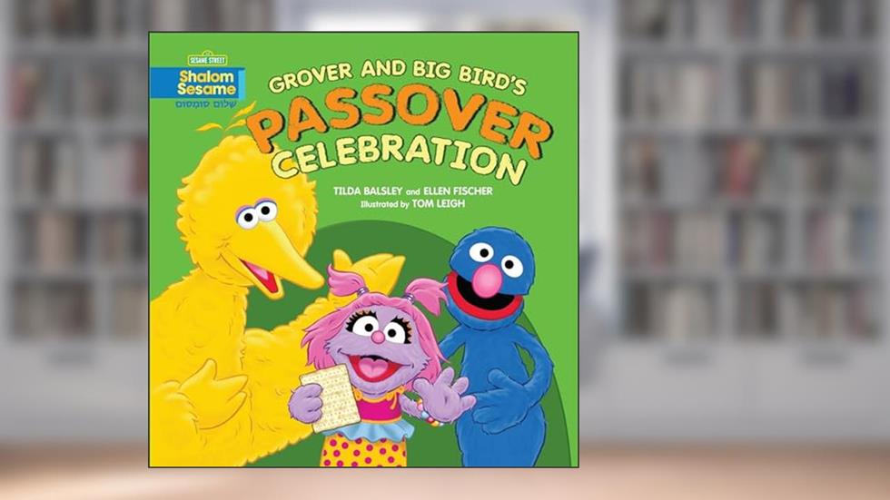 Grover and Big Bird's Passover Celebration (Shalom Sesame), written by Tilda Balsley; Ellen Fischer