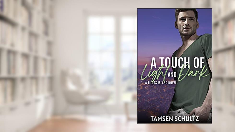 A Touch of Light and Dark (Tildas Island Book 3), written by Tamsen Schultz