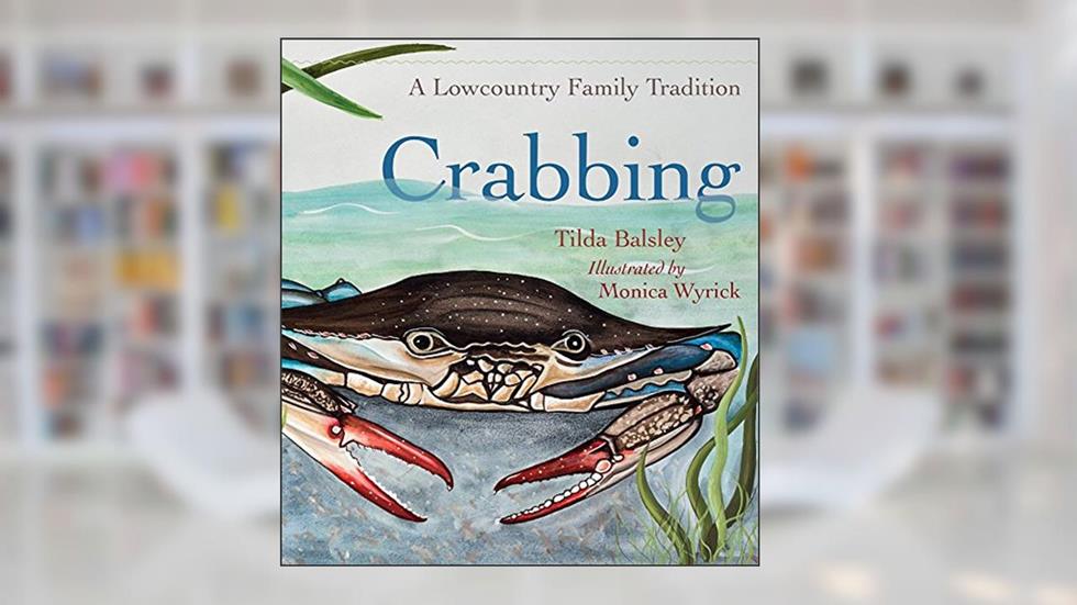 Crabbing: A Lowcountry Family Tradition (Young Palmetto Books), written by Tilda Balsley