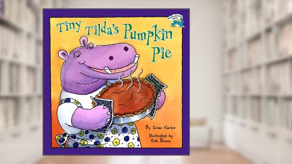 Tiny Tilda's Pumpkin Pie (Reading Railroad), written by Susan Kantor