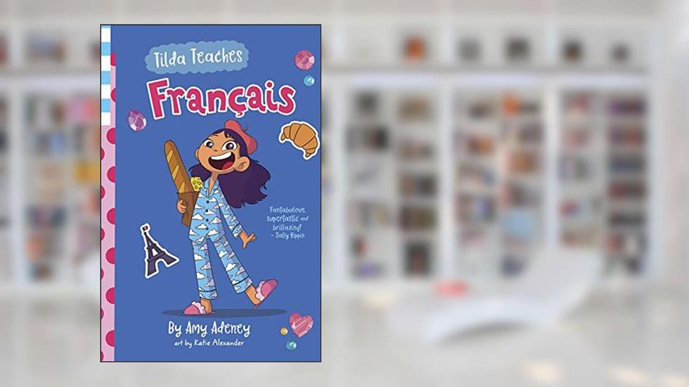 Tilda Teaches Francais (that's French!) (1), written by Amy Adeney