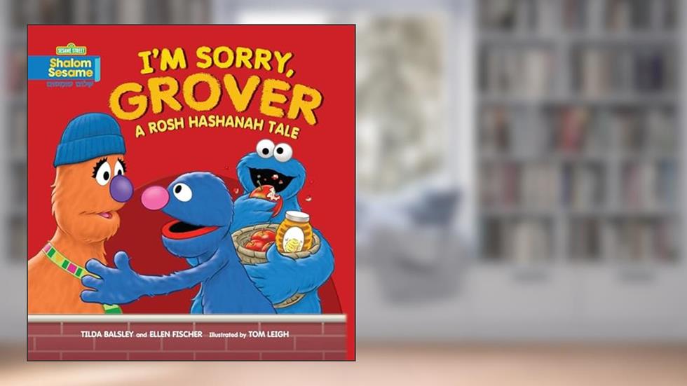 I'm Sorry, Grover: A Rosh Hashanah Tale, written by Ellen Fischer; Tilda Balsley
