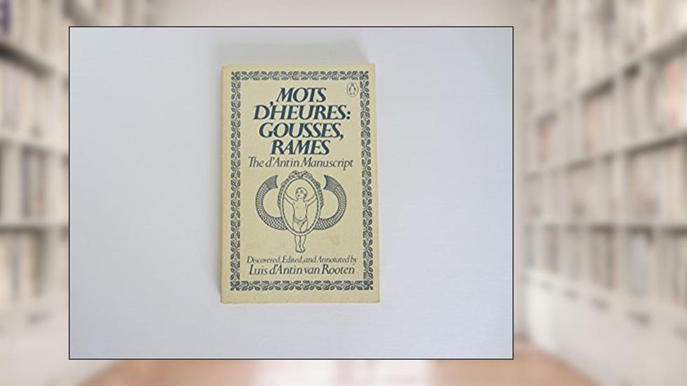 Mots d'Heures: Gousses, Rames, The d'Antin Manuscript, written by Luis d'Antin van Rooten