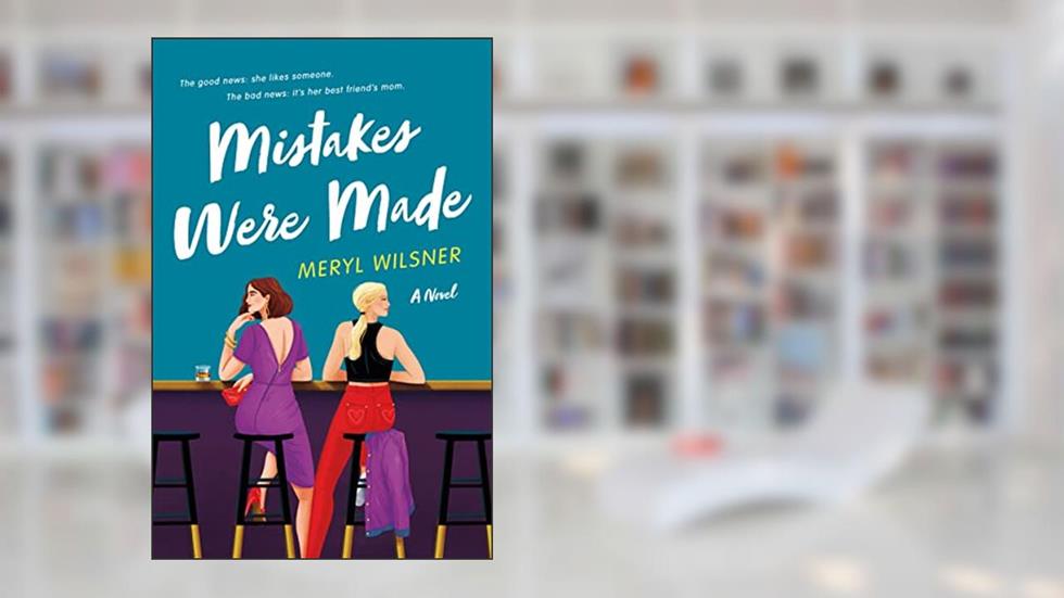 Mistakes Were Made, written by Meryl Wilsner