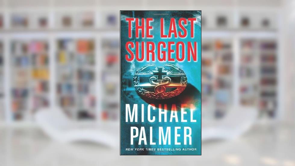 The Last Surgeon, written by Michael Palmer