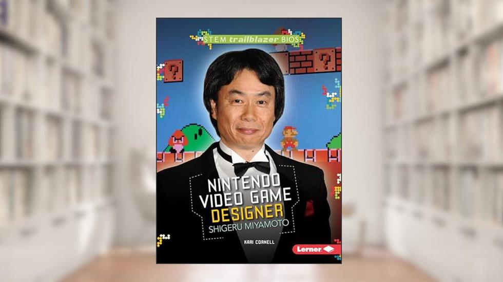 Nintendo Video Game Designer Shigeru Miyamoto (STEM Trailblazer Bios), written by Kari Cornell