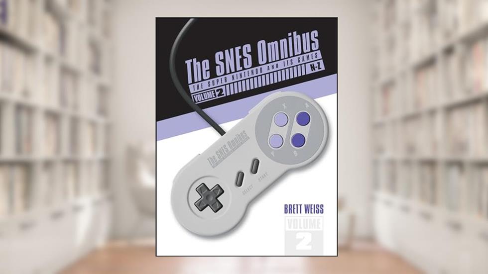 The SNES Omnibus: The Super Nintendo and Its Games, Vol. 2 (N-Z), written by Brett Weiss