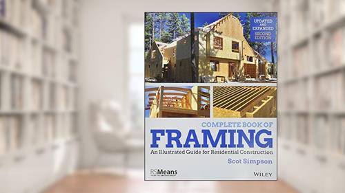 Cover from Complete Book of Framing: An Illustrated Guide for Residential Construction (RSMeans), written by Scot Simpson