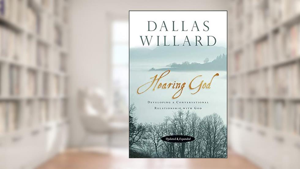 Hearing God: Developing a Conversational Relationship with God, written by Dallas Willard