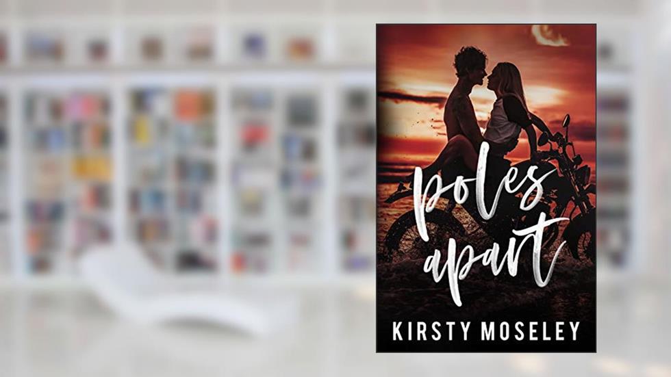 Poles Apart, written by Kirsty Moseley