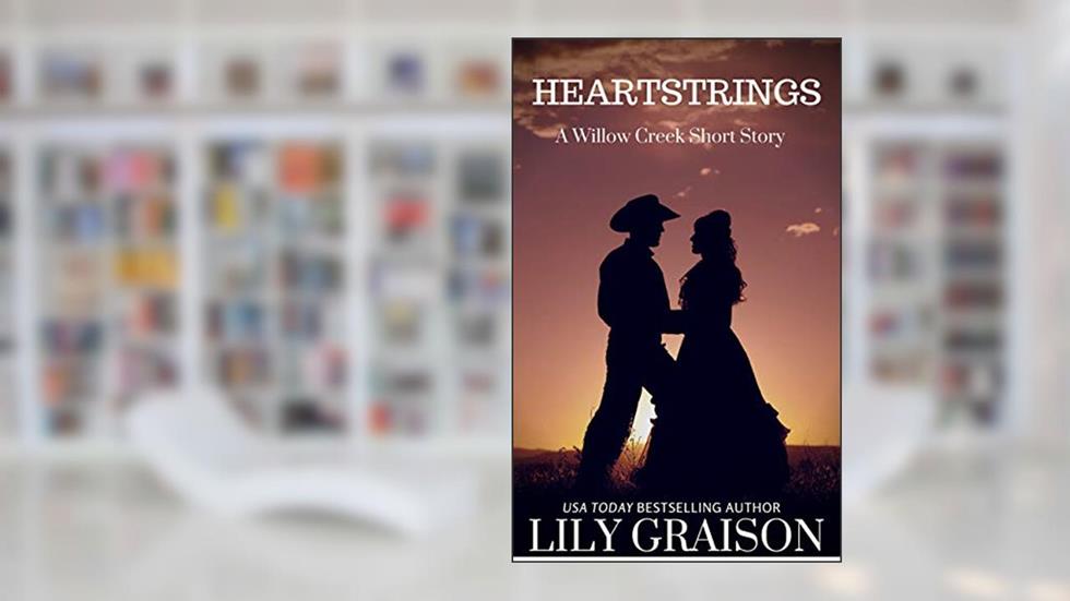 Heartstrings: A Willow Creek Series Short Story (The Willow Creek Series), written by Lily Graison