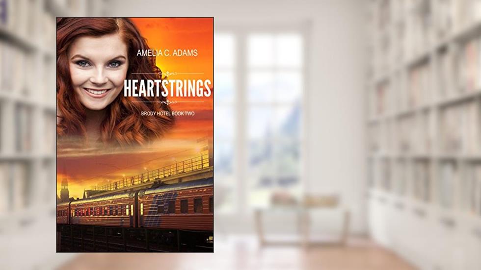 Heartstrings (Brody Hotel Book 2), written by Amelia C. Adams