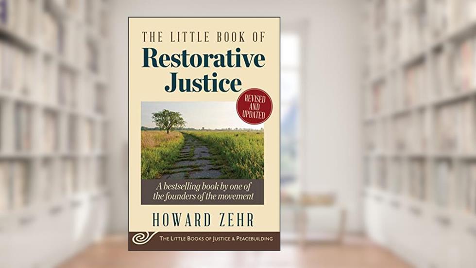 Little Book of Restorative Justice: Revised and Updated (Justice and Peacebuilding), written by Howard Zehr
