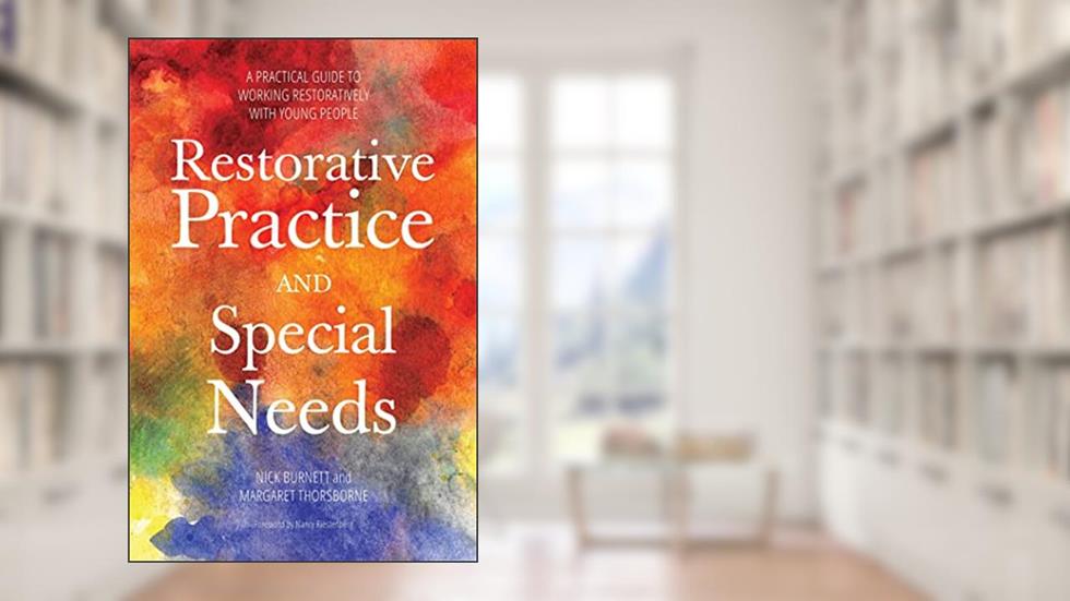 Restorative Practice and Special Needs, written by Margaret Thorsborne