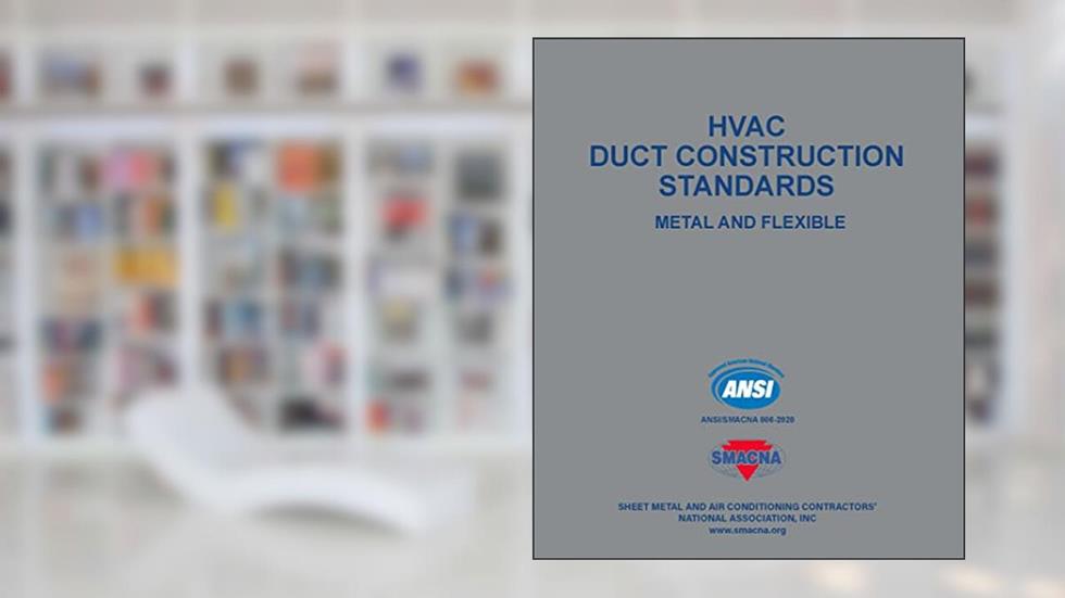 HVAC Duct Construction Standards - Metal & Flexible, 4th Edition, written by Smacna