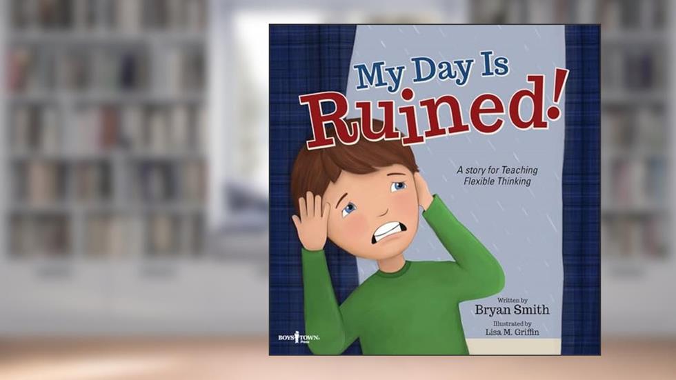 My Day Is Ruined: A Story Teaching Flexible Thinking (Executive Function), written by Bryan Smith