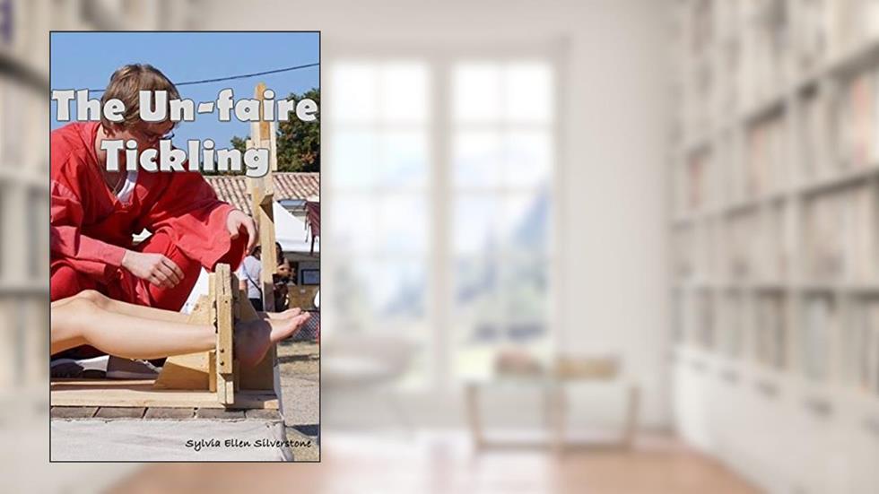 The Un-faire Tickling, written by Sylvia Ellen Silverstone
