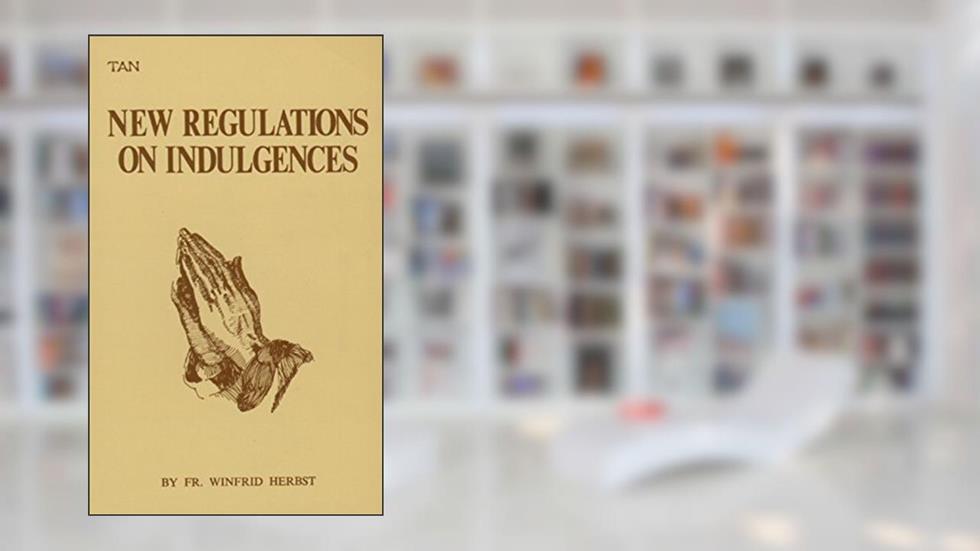 New Regulations on Indulgences, written by Winfrid Herbst