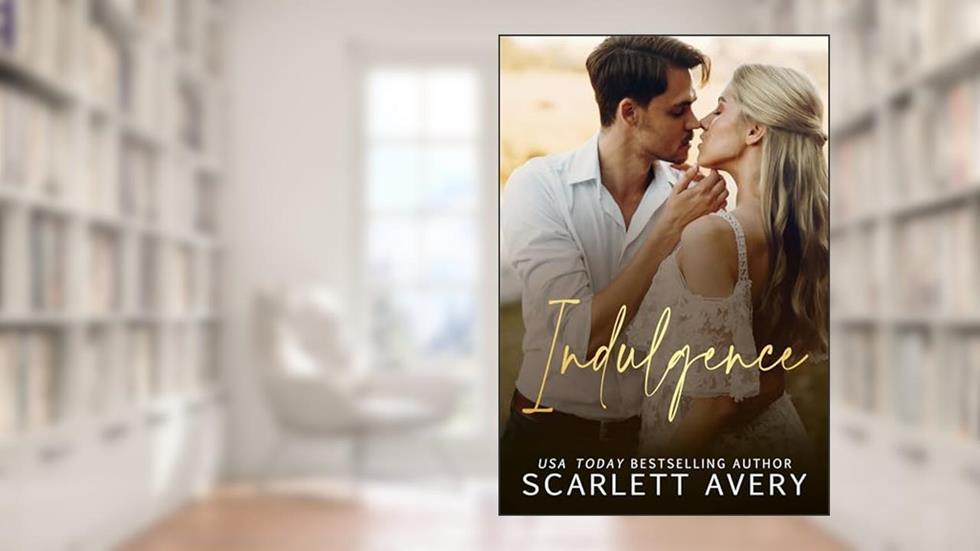 Indulgence: A Small Town Romance, written by Scarlett Avery