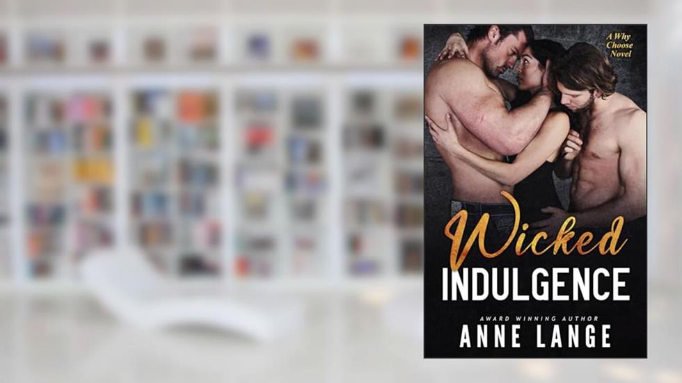 Wicked Indulgence (The Vault Series), written by Anne Lange