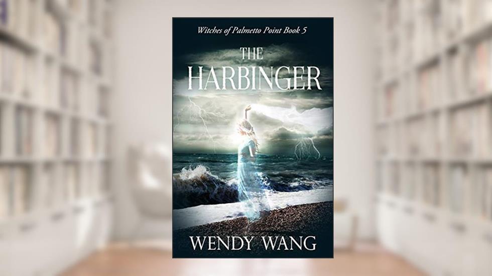The Harbinger: Witches of Palmetto Point Series Book 5, written by Wendy Wang