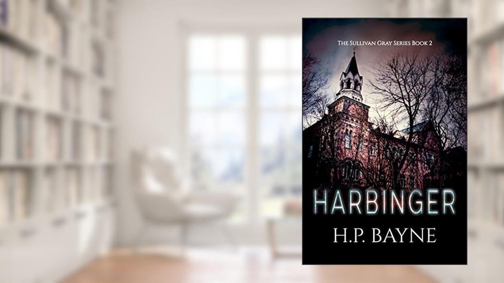 Harbinger (The Sullivan Gray Book 2), written by H.P. Bayne