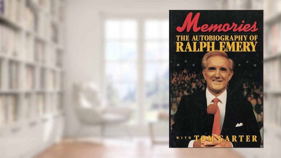 Memories the Autobiography of Ralph Emery, written by Ralph Emery; Tom Carter