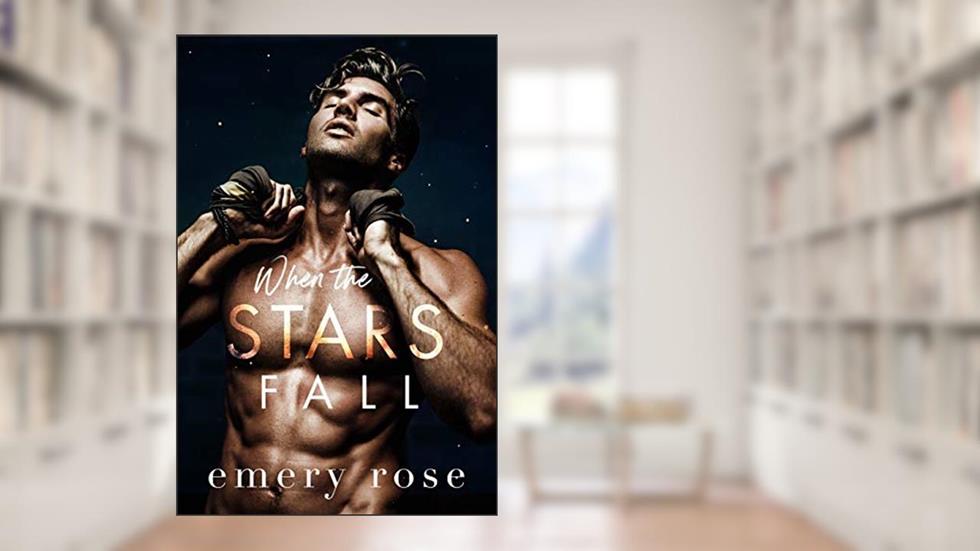 When the Stars Fall: An Angsty Childhood Friends-to-Lovers, Second Chance Romance (Lost Stars), written by Emery Rose