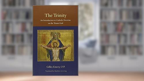Cover from The Trinity: An Introduction to Catholic Doctrine on the Triune God (Thomistic Ressourcement), written by Gilles Emery
