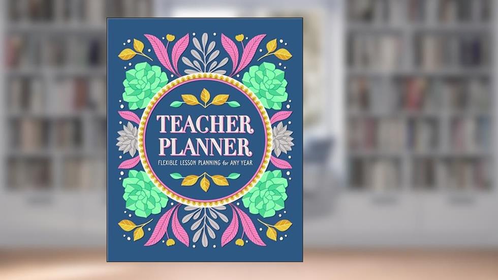 Teacher Planner: Flexible Lesson Planning for Any Year, written by Rockridge Press
