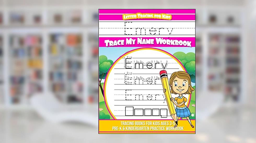 Emery Letter Tracing for Kids Trace my Name Workbook: Tracing Books for Kids ages 3 - 5 Pre-K & Kindergarten Practice Workbook, written by Emery Books