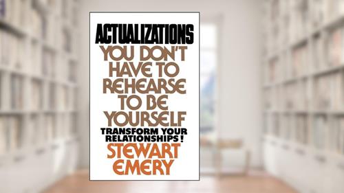 Cover from Actualizations: You Don't Have to Rehearse to Be Yourself, written by Stewart Emery