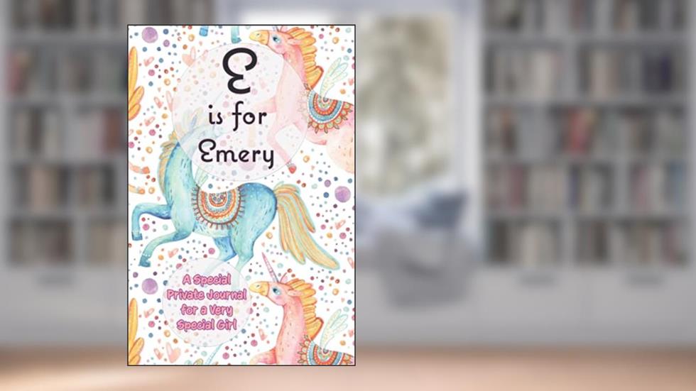E is for Emery: A Special Private Journal for a Very Special Girl, written by PopPop Publishing