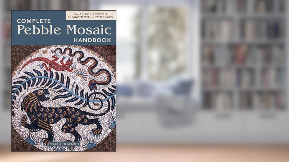 The Complete Pebble Mosaic Handbook, written by Maggy Howarth