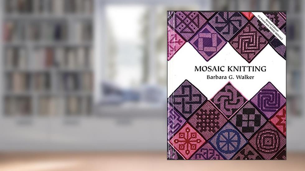 Mosaic Knitting, written by Barbara G. Walker
