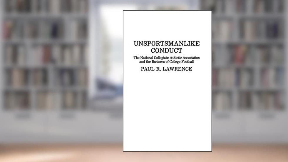 Unsportsmanlike Conduct: The National Collegiate Athletic Association and the Business of College Football, written by Paul Lawrence