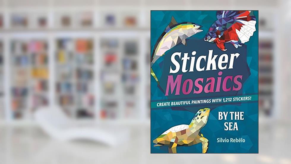 Sticker Mosaics: By the Sea: Create Beautiful Paintings with 1,212 Stickers!, written by Silvio Rebêlo