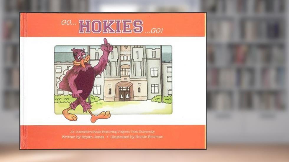 "Go Hokies Go" (Collegiate Kids Books Interactive Mascot Series, Volume 1), written by Bryan R. Jones