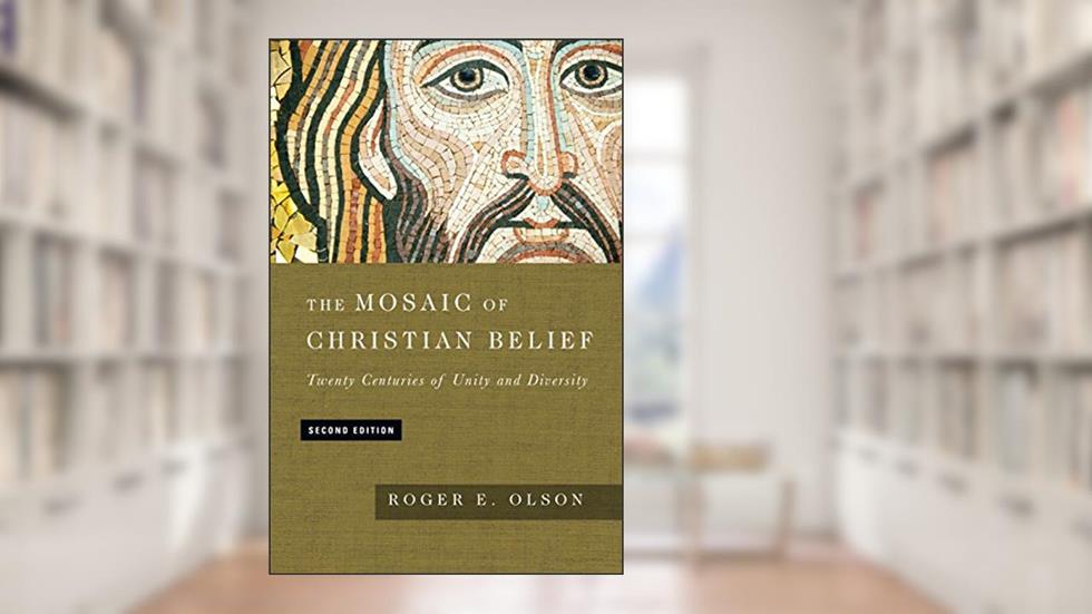 The Mosaic of Christian Belief: Twenty Centuries of Unity and Diversity, written by Roger E. Olson