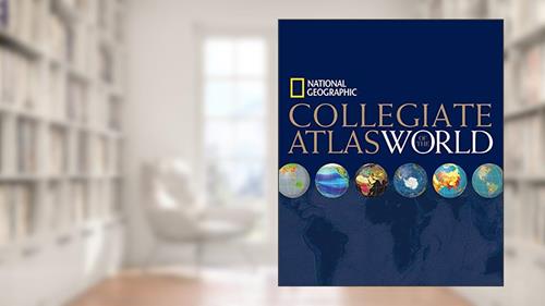 Cover from National Geographic Collegiate Atlas of the World, written by National Geographic Society
