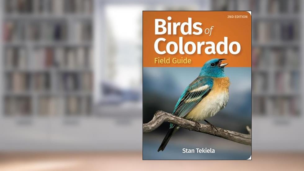 Birds of Colorado Field Guide (Bird Identification Guides), written by Stan Tekiela