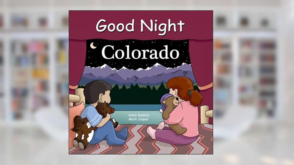 Good Night Colorado (Good Night Our World), written by Adam Gamble; Bill Mackey