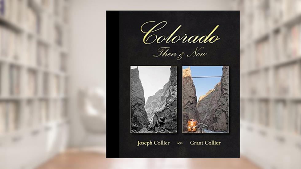 Colorado Then & Now (12.1" x 13.3" Coffee Table Book), written by Grant Collier; Joseph Collier; Colorado Books by Collier Publishing