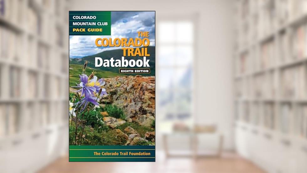 The Colorado Trail Databook, written by Colorado Trail Foundation
