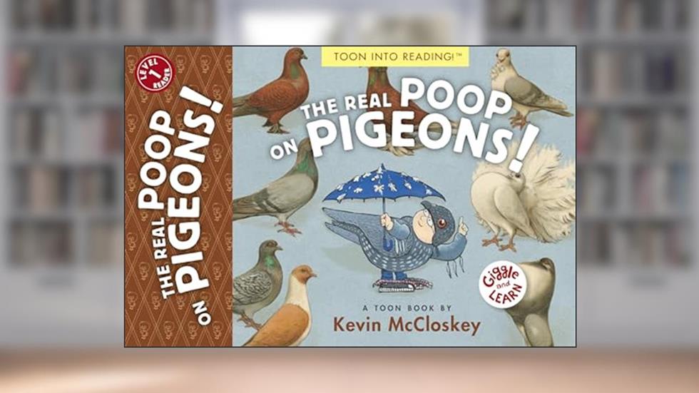 The Real Poop on Pigeons!: TOON Level 1 (Giggle and Learn), written by Kevin McCloskey