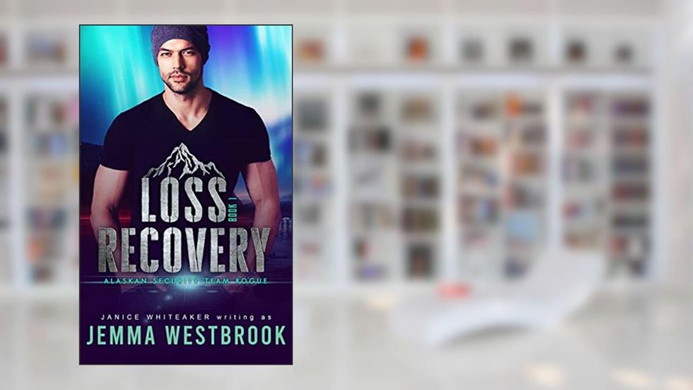 Loss Recovery (Alaskan Security Book 1), written by Jemma Westbrook; Janice Whiteaker