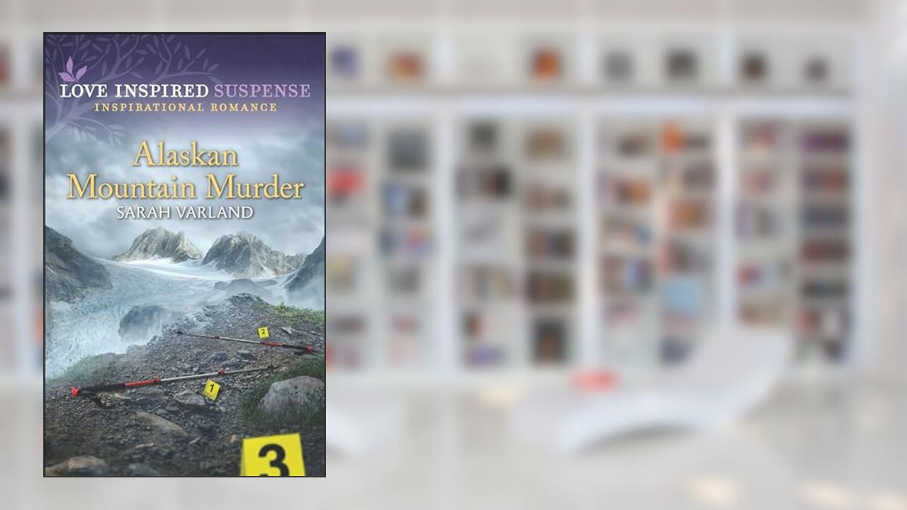 Alaskan Mountain Murder (Love Inspired Suspense), written by Sarah Varland