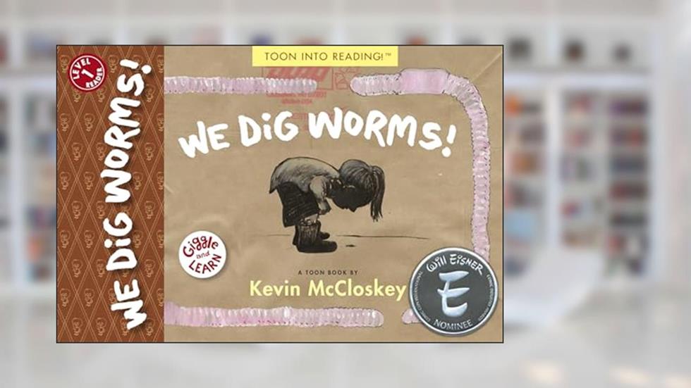 We Dig Worms!: TOON Level 1 (Giggle and Learn), written by Kevin McCloskey