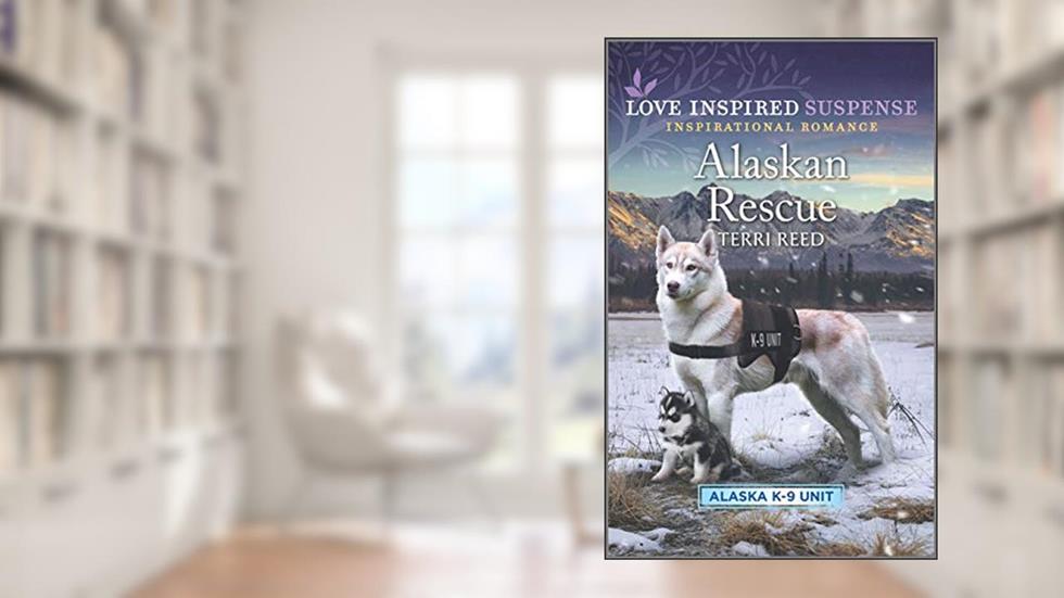 Alaskan Rescue (Alaska K-9 Unit Book 1), written by Terri Reed